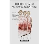 The Holocaust Across Generations by Janet Jacobs Janet Jacobs (Auteur)