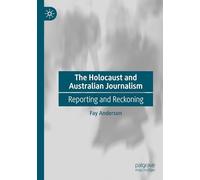 The Holocaust and Australian Journalism: Reporting and Reckoning