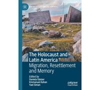 The Holocaust and Latin America: Migration, Resettlement and Memory