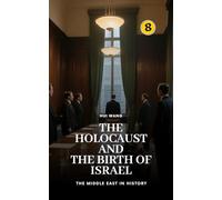 The Holocaust and the Birth of Israel: The Middle East in History