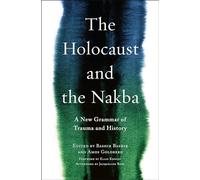 The Holocaust and the Nakba: A New Grammar of Trauma and History