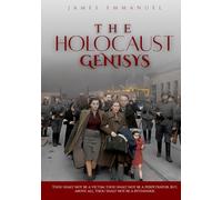 THE HOLOCAUST GENISYS: History, Hatred, and Humanity’s Darkest Hour