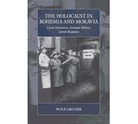 The Holocaust in Bohemia and Moravia: Czech Initiatives, German Policies, Jewish Responses