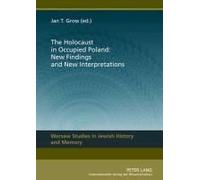 The Holocaust In Occupied Poland: New Findings And New Interpretations