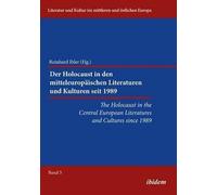 The Holocaust In The Central European Literatures And Cultures Since 1989. Der Holocaust In Den Mitteleuropäischen Literaturen Und Kulturen Seit 1989