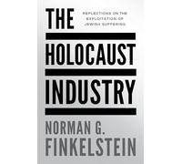 L'industrie de l'Holocauste – Réflexions sur l'exploitation de la souffrance juive