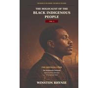 THE HOLOCAUST OF THE BLACK INDIGENOUS PEOPLE: VOL. 2: The Rhynian Code, The Handsworth Command, and the Forensic Indictment of the Battered Mind