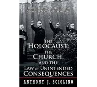 The Holocaust, The Church, And The Law Of Unintended Consequences