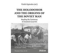 The Holodomor and the Origins of the Soviet Man: Reading the Testimony of Anastasia Lysyvets