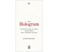 The Hologram: Feminist, Peer-to-Peer Health for a Post-Pandemic Future