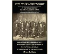 The Holy Apostleship in the Dispensation of the Fulness of Times