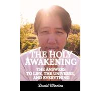 The Holy Awakening: the Answers to Life, the Universe, and Everything
