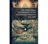 The Holy Bible, According To The Authorized Version (a.d. 1611)