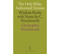 The Holy Bible: Authorized Version: Wisdom Books with Notes by C. Wordsworth