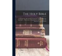 The Holy Bible: Containing The Old And New Testaments: Together With The Apocrypha ... With Canne's Marginal Notes And References. To