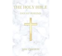 The Holy Bible: Douay-Rheims (1899 Version)