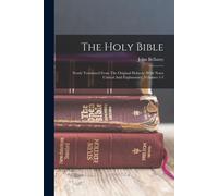 The Holy Bible: Newly Translated From The Original Hebrew: With Notes Critical And Explanatory, Volumes 1-3