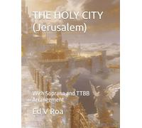 THE HOLY CITY (Jerusalem): With Soprano and TTBB Arrangement