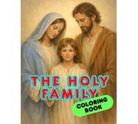 The Holy Family Coloring Book: A Peaceful Christian Coloring Book for Adults Featuring Prayer, Faith, and Daily Life