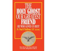 The Holy Ghost, Our Greatest Friend: He Who Loves Us Best