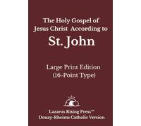 The Holy Gospel of Jesus Christ According to St. John: Large Print Edition - Douay-Rheims Catholic Bible (16-Point Type)
