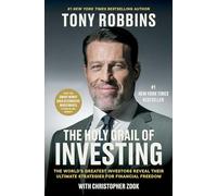 The Holy Grail of Investing: The World's Greatest Investors Reveal Their Ultimate Strategies for Financial Freedom