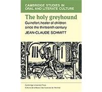 The Holy Greyhound, Cambridge Studies in Oral and Literate Culture Jean-claude Schmidtt (Auteur)
