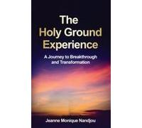 The Holy Ground Experience: A Journey To Breakthrough And Transformation Paperback Book By Jeanne M Nandjou