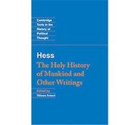 The Holy History of Mankind and Other Writings, Cambridge Texts in the History of Political Thought Moses Hess, Shlomo Avineri (Auteur)