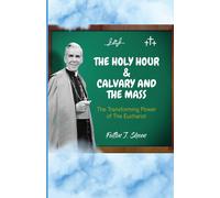 The Holy Hour And Calvary And The Mass