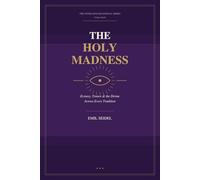 The Holy Madness: Ecstasy, Trance & the Divine Across Every Tradition