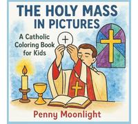 The Holy Mass in Pictures: A Catholic Coloring Book for Kids