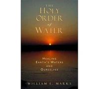 The Holy Order of Water by William Marks William E. Marks (Auteur)