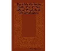 The Holy Orthodox Bible, Vol. V, The Major Prophets & 4th Makkabees