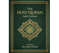 THE HOLY QUR’AN: A Faithful English Translation of the Sacred Islamic Text