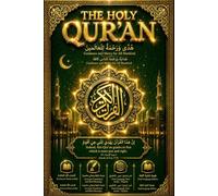 The Holy Qur’an: The Complete English-Arabic Edition - A Sacred Journey Through Divine Revelation, Spiritual Guidance, and Eternal Wisdom for ... الكاملة بالإنجليزية والعربية - رحلة مقدسة