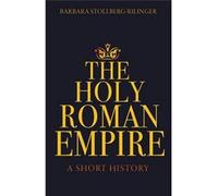 The Holy Roman Empire : A Short History