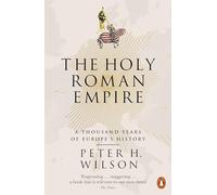 The Holy Roman Empire: A Thousand Years of Europe's History