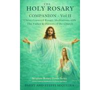 THE HOLY ROSARY COMPANION - Vol II: Christ-Centered Rosary Meditations with The Father & Doctors of the Church