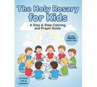 The Holy Rosary for Kids: A Step-by-Step Coloring and Prayer Guide