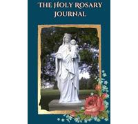 The Holy Rosary Journal: Catholic Rosary Prayer Book 2025 Undated 30 Days
