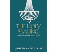 The Holy Sealing: Uniting the Eternal Family of God