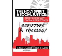 The Holy Spirit and Social Justice Interdisciplinary Global Perspectives: Scripture and Theology