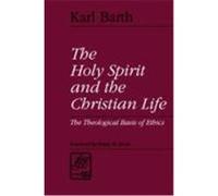 The Holy Spirit and the Christian Life, Library of Theological Ethics Karl Barth (Auteur)