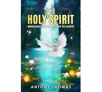 The Holy Spirit : Bringing Heaven Down to Earth | English Language Edition | Faith and Devotion Resource | Religious Study Companion
