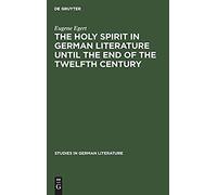 The Holy Spirit In German Literature Until The End Of The Twelfth Century