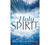 The Holy Spirit Maria Woodworth-Etter (Auteur)