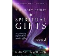 The Holy Spirit - Spiritual Gifts: Book 2: Surprisingly Supernatural Service Gifts