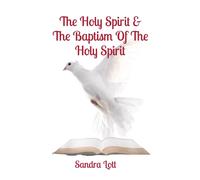 The Holy Spirit & The Baptism Of The Holy Spirit