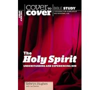 The Holy Spirit: Understanding and Experiencing Him